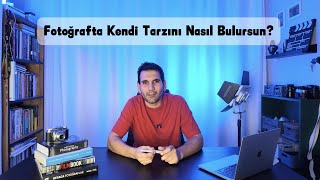 Fotoğrafta Kendi Tarzını Nasıl Bulursun?