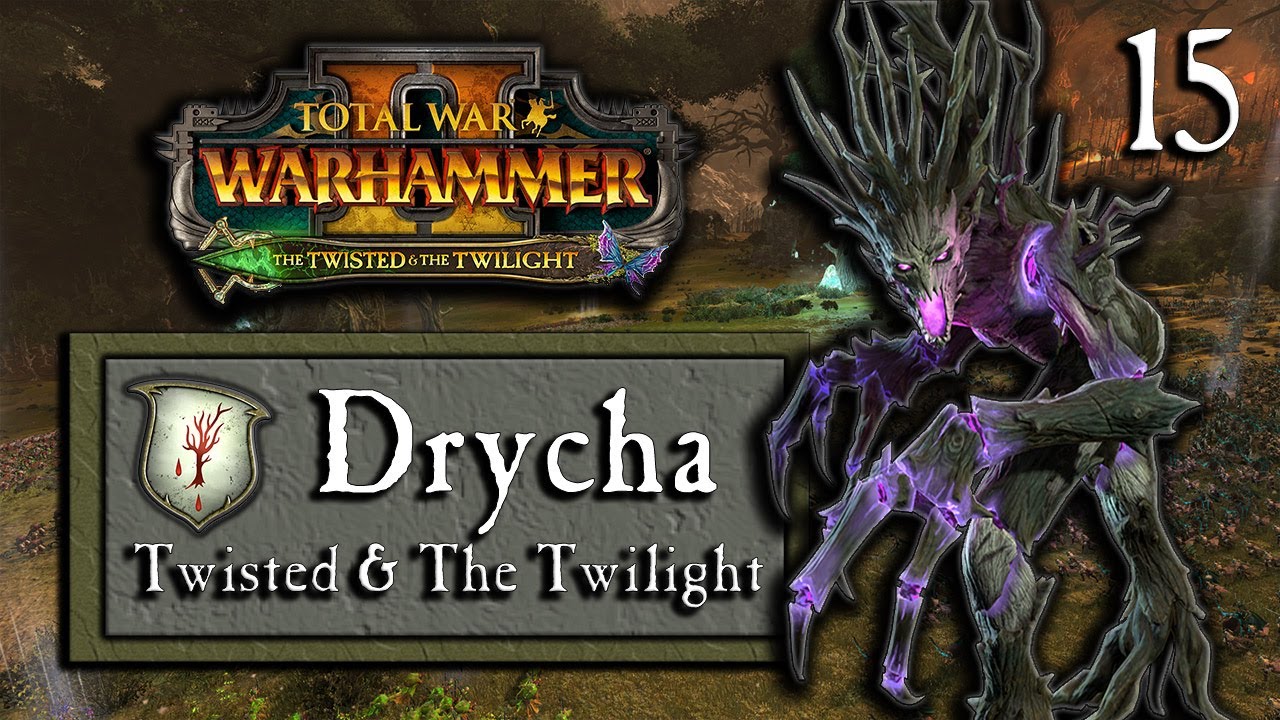 Drycha Wood Elves The Twisted & The Twilight Total War WARHAMMER II Part 15 YouTube