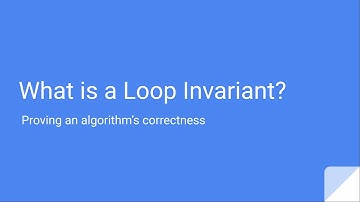 What is a Loop Invariant?