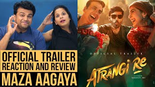 Atrangi Re | Official Trailer Reaction | Akshay Kumar, Sara Ali Khan, Dhanush, Aanand L Rai