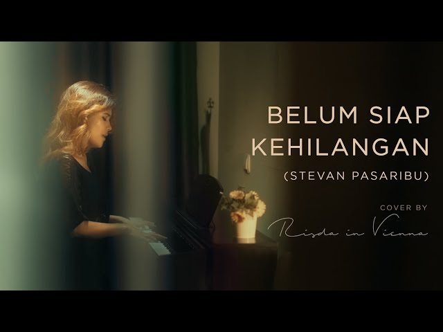 Belum Siap Kehilangan - Stevan Pasaribu (Cover by Risda in Vienna) class=