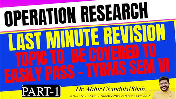 LAST MINUTE REVISION - PART 1 - OPERATION RESEARCH | TYBMS -SEM-VI | Dr. Mihir Shah