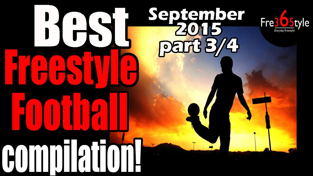 football score Best Freestyle Football Compilation \ September 2015 \ Part 3/4 \ @fre365tyle