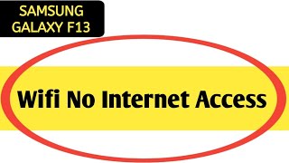 Wi Fi connected but no internet access Samsung galaxy f13, Wi Fi connect hone per bhi internet nahi