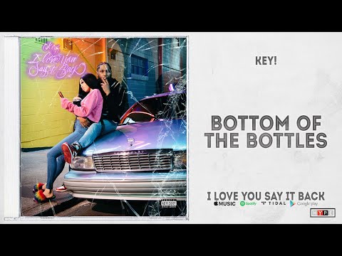 KEY! - Bottom of the Bottle (I Love You Say It Back)