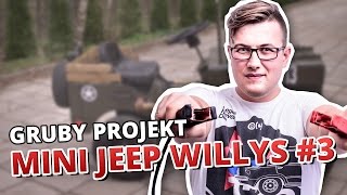 5 sposobów na... GRUBY PROJEKT (MINI JEEP WILLYS #3)