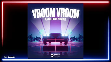 Plastik Funk & YouNotUs - Vroom Vroom (Extended Mix)