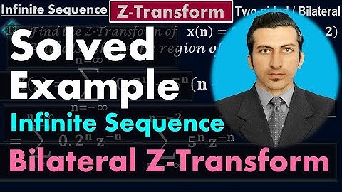 Z-Transform of Infinite Sequence - Two-Sided or Bilateral Z Transform - Advanced #Calculus by #Moein