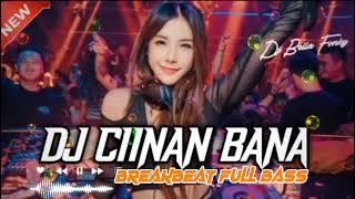 DJ CIINAN BANA - KISAH CINTA FAUZANA DAN MASIYUN 🎶 BREAKBEAT FULL BASS TERBARU 2024🎶