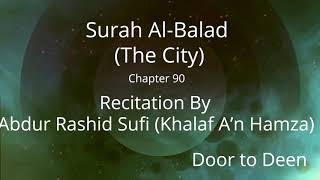 Surah Al-Balad (The City) Abdur Rashid Sufi (Khalaf A'n Hamza)  Quran Recitation