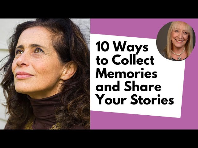 10 Ways to Collect Memories and Share Your Stories