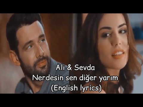 Ali & Sevda - 🎼Nerdesin sen diğer yarım-Where are you my other half🎼(English Lyrics)