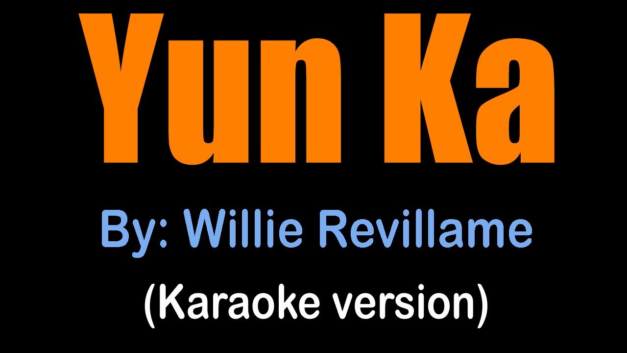 ⁣YUN KA - Willie Revillame (karaoke version)