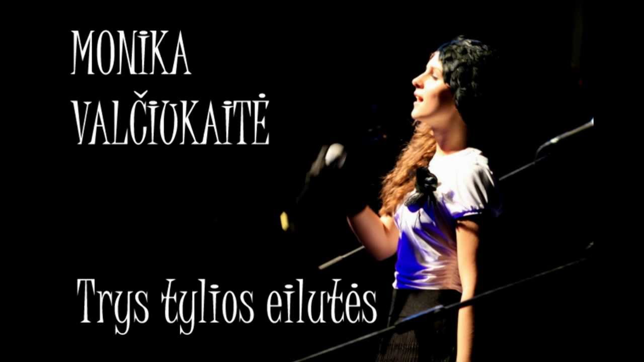Monika Valčiukaitė - trys tylios eilutės