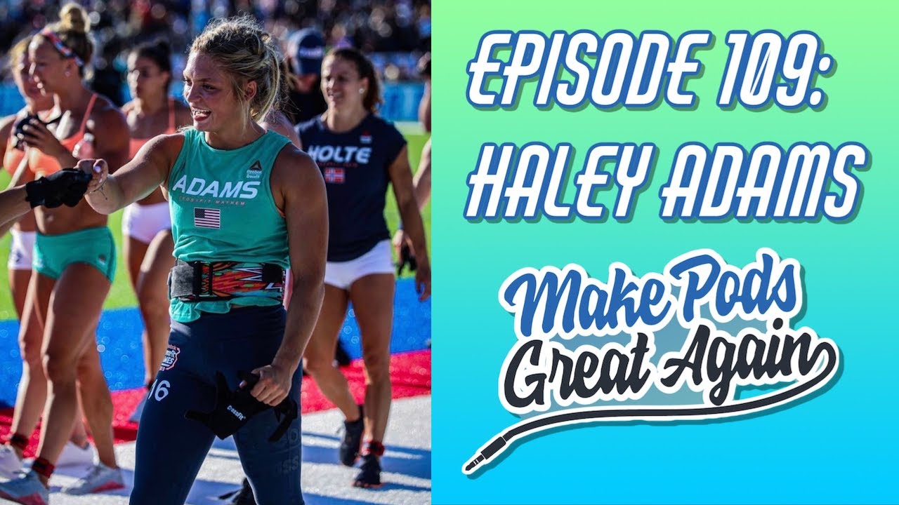CrossFit Games Athlete Haley Adams on Make PODs Great Again YouTube