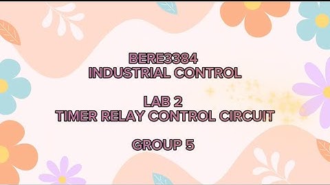 BERE3384 LAB 2 TIMER RELAY CONTROL CIRCUIT 
