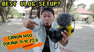 CANON M50 + TOKINA 11-16 F2.8 Indonesia | Katanya ini kombinasi vlog kamera terbaik