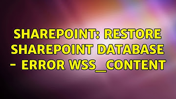 Sharepoint: Restore Sharepoint Database - Error WSS_Content (2 Solutions!!)