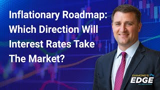 Inflationary Roadmap: Which Direction Will Interest Rates Take The Market?