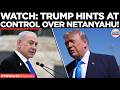 ‘Will Do What I Want’: Trump Stuns With Netanyahu Remark During Press Gaggle | Times Now World