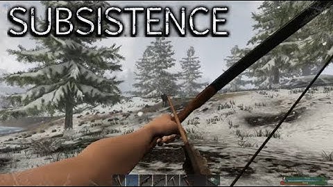 Level 4 Bow and Building Walls!!  | Subsistence Gameplay | E112