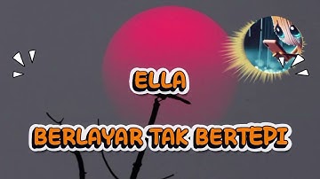 ELLA_ BERLAYAR TAK BERTEPIAN (lirik) #ella #berlayartakbertepian 