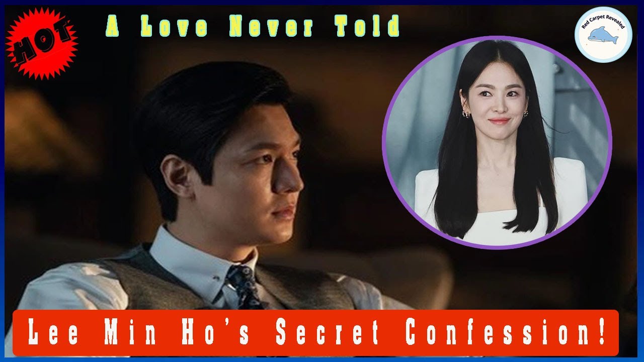Lee Min Ho Finally Reveals How He Fell for Song Hye Kyo The Untold