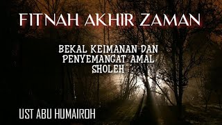 FITNAH AKHIR ZAMAN, UST ABU HUMAIROH