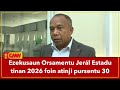 Ezekusaun Orsamentu Jerál Estadu tinan 2026 foin atinji pursentu 30
