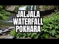 JALJALA || JALJALA WATER FALLS || JHARANA OF POKHARA || JALJALA JHARANA