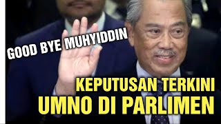 KEPUTUSAN TERKINI DI PARLIMEN MALAYSIA!! UMNO AKHIRNYANBUAT KEPUTUSAN MUKTAMAD! HABISLAH MUHYIDDIN!