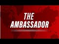 THE AMBASSADOR THE AMBASSADOR