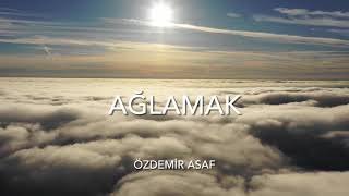 Özdemir ASAF - Ağlamak Resimi