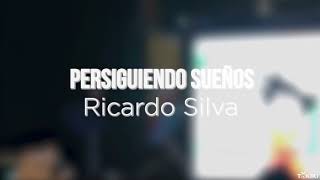 Persiguiendo Sueños, Ricardo Silva,