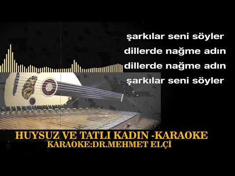 HUYSUZ VE TATLİ KADIN KARAOKE