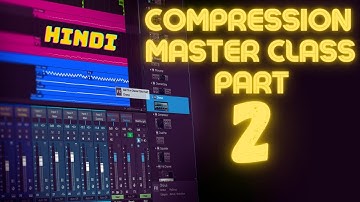 Compression Masterclass Part 2 | Compressor kya hai aur kaise use kare