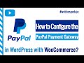 How to Configure the PayPal Payment Gateway in WordPress with WooCommerce?