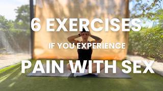 6 EXERCISES FOR PAIN WITH SEX