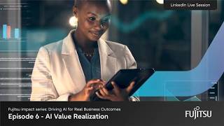 Fujitsu impact series - AI Value Realization: KPIs, Governance, and Continuous Success