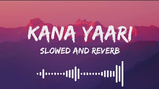 Kana yaari song (Slowed and reverb) Pakistan vairal song ?