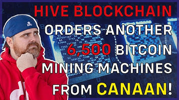 HIVE BLOCKCHAIN ORDERS ANOTHER 6,500 BITCOIN MINING MACHINES FROM CANAAN!