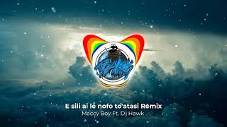 Miniatura del video "E sili ai le nofo to'atasi Remix-Maccy Boy Ft. Dj Hawk"