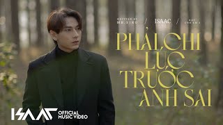 Phải Chi Lúc Trước Anh Sai | ISAAC x MR. SIRO | Hát Cho Em 3