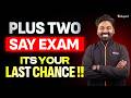 This is your last chance !!! | SAY exam | PlusTwo | Eduport