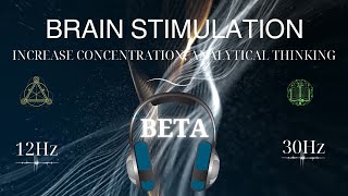 Brain Stimulation - Beta Waves Enhance Concentration, Analytical Thinking, Meditation