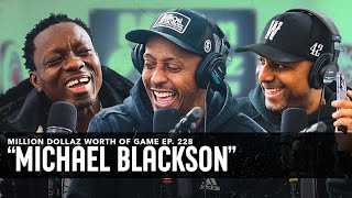 MICHAEL BLACKSON: MILLION DOLLAZ WORTH OF GAME EPISODE 228