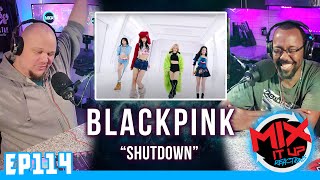 BLACKPINK "SHUT DOWN" MV | FIRST TIME REACTION VIDEO (EP114)