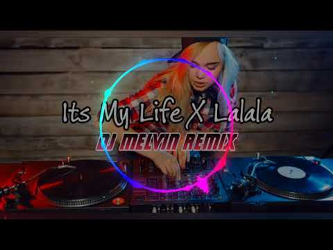 Its My Life X Lalala _ Bomtech DJMelvin Remix