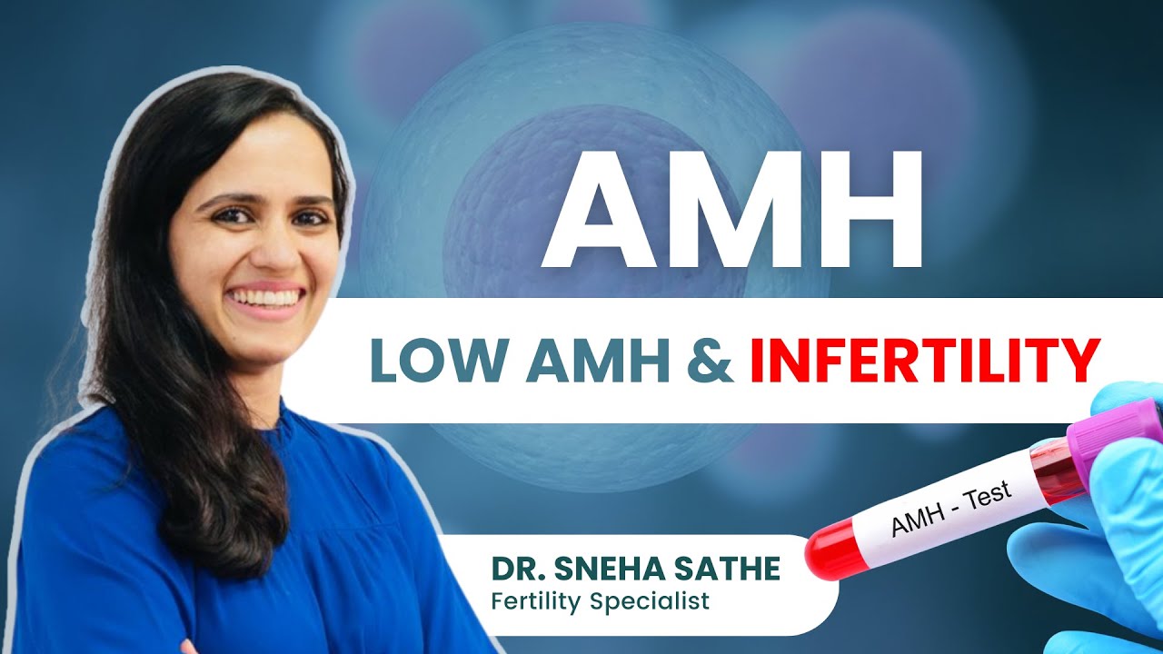 AMH Does Low AMH mean Low Fertility? What is Low AMH? Dr. Sneha Sathe