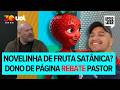 'Satânicas' e 'machistas': autor de novelinhas de frutas rebate críticas